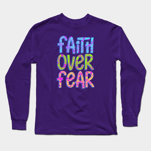 Faith Over Fear Long Sleeve T-Shirt by spacedowl